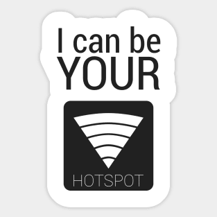 I can be your HOTSPOT Sticker